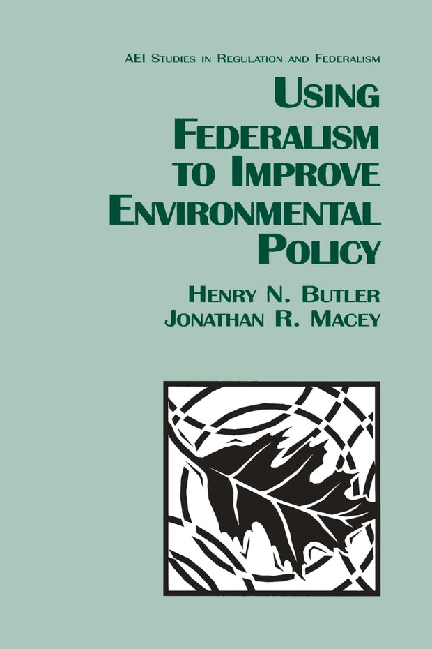 Cover image for Using Federalism to Improve Environmental Policy, isbn: 9780844739632