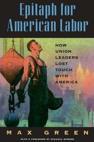 Cover image for Epitaph for American Labor: How Union Leaders Lost Touch with America, isbn: 9780844739977