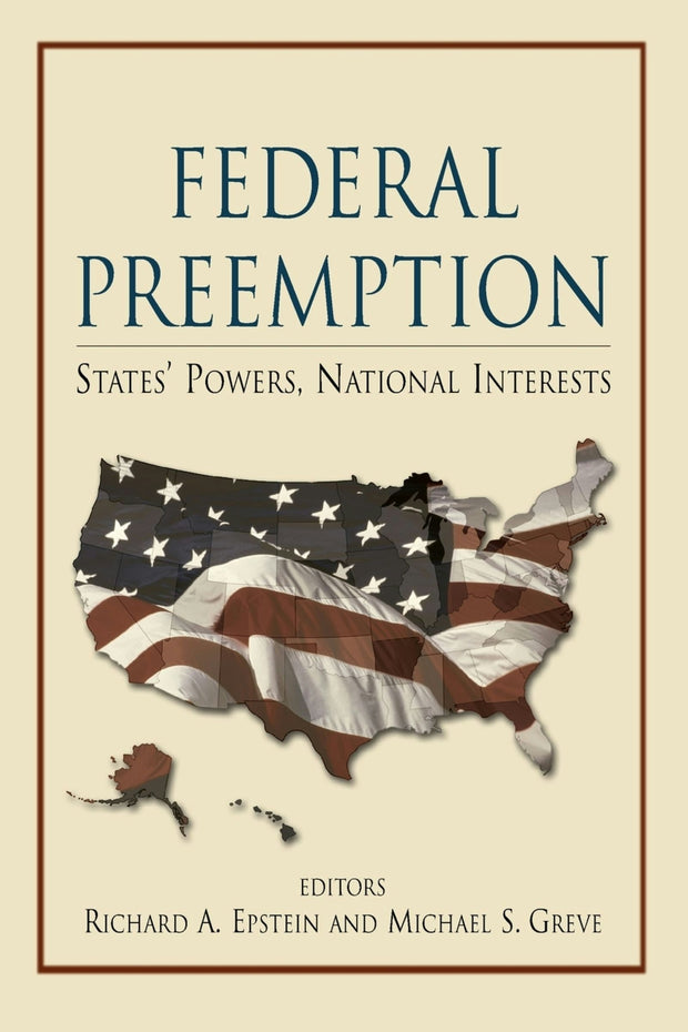 Cover image for Federal Preemption: States' Powers, National Interests, isbn: 9780844742540