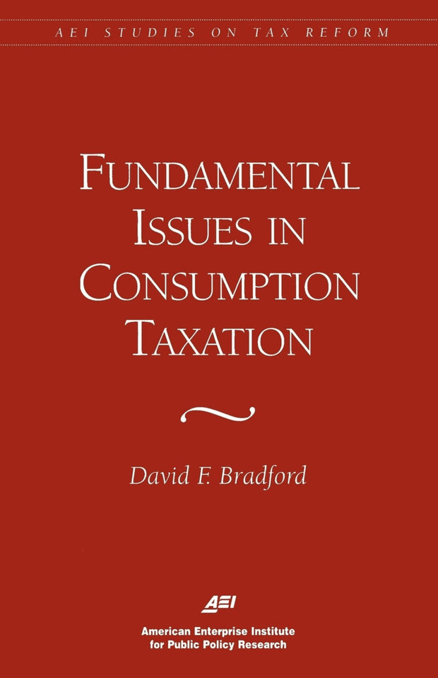 Cover image for Fundamental Issues in Consumption Taxation, isbn: 9780844770680