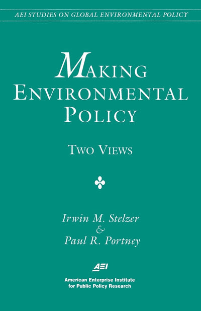 Cover image for Making Environmental Policy: Two Views, isbn: 9780844771168