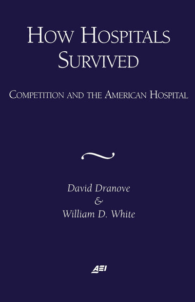 Cover image for How Hospitals Survived: Competition and the American Hospital , isbn: 9780844771410
