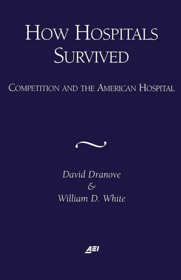 Cover image for How Hospitals Survived: Competition and the American Hospital , isbn: 9780844771410