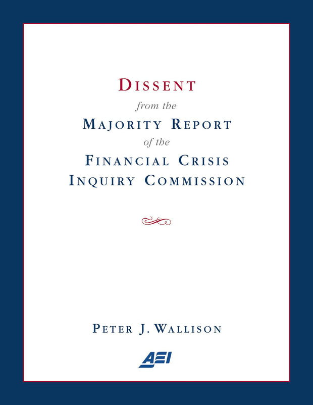 Cover image for Dissent from the Majority Report of the Financial Crisis Inquiry Commission, isbn: 9780844772301