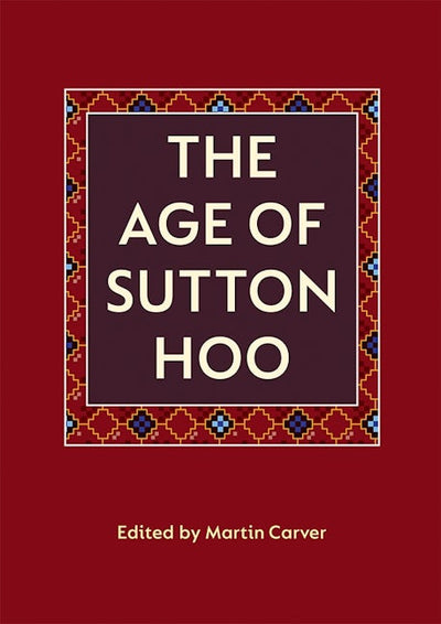 The Age of Sutton Hoo
