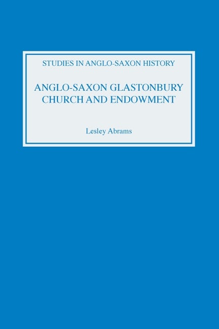 Book cover image for Anglo-Saxon Glastonbury: Church and Endowment ISBN: 9780851153698