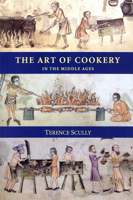 Book cover image for The Art of Cookery in the Middle Ages ISBN: 9780851154305