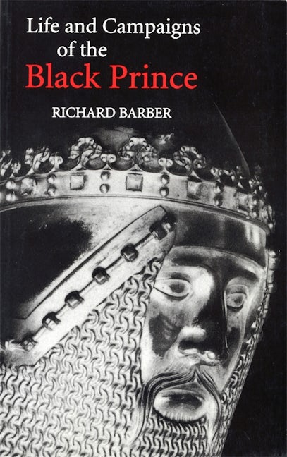 Book cover image for The Life and Campaigns of the Black Prince ISBN: 9780851154695