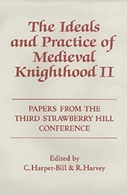 Book cover image for The Ideals and Practice of Medieval Knighthood, volume II ISBN: 9780851154930