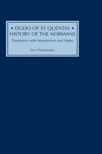 Dudo of St Quentin: <I>History of the Normans</I>