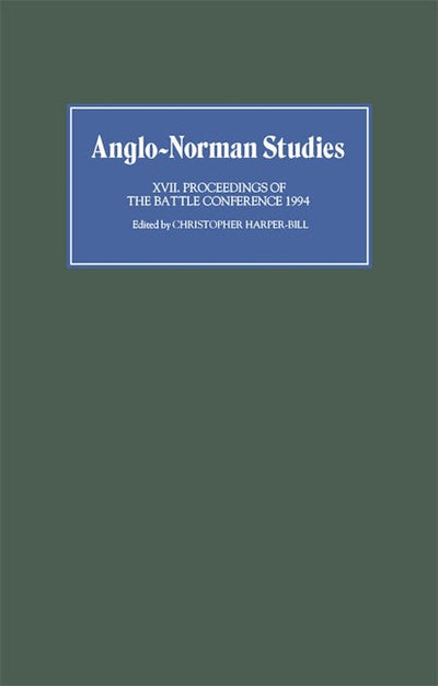Anglo-Norman Studies XVII