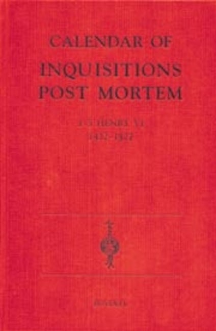 Book cover image for Calendar of Inquisitions Post-Mortem and other Analogous Documents preserved in the Public Record Office XXII: 1-5 Henry VI (1422-27) ISBN: 9780851156095