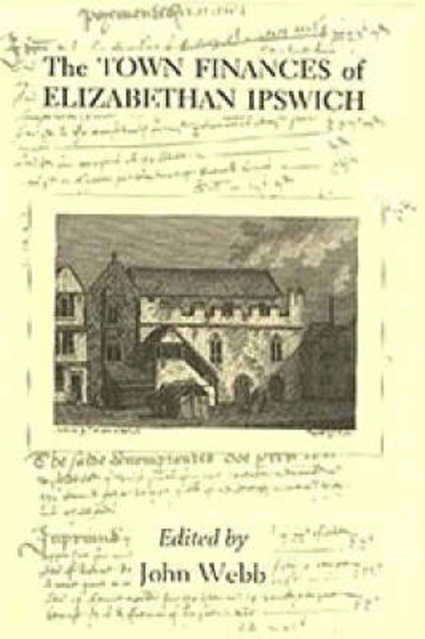 Cover image for The Town Finances of Elizabethan Ipswich           Select Treasurers' and Chamberlains' Accounts ISBN 9780851156439