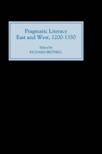 Book cover image for Pragmatic Literacy, East and West, 1200-1330 ISBN: 9780851156958