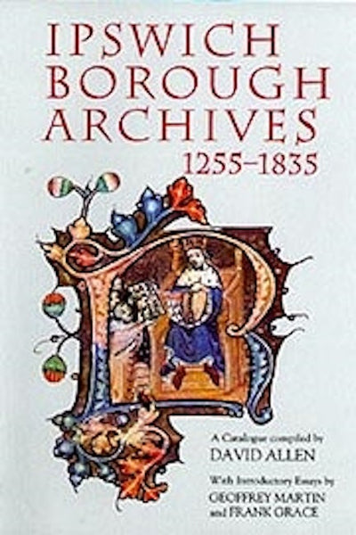 Ipswich Borough Archives 1255-1835