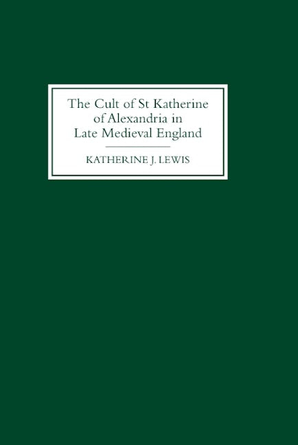 Book cover image for The Cult of St Katherine of Alexandria in Late Medieval England ISBN: 9780851157733