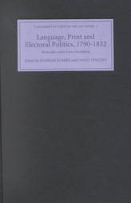 Book cover image for Language, Print and Electoral Politics, 1790-1832 ISBN: 9780851158105