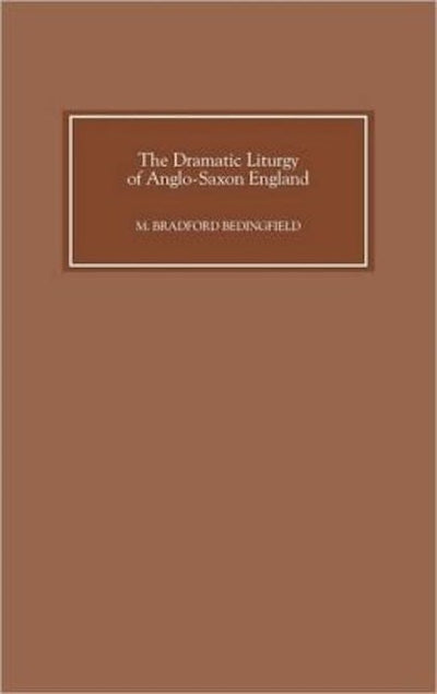 The Dramatic Liturgy of Anglo-Saxon England