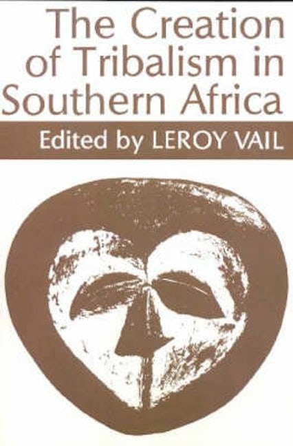 Book cover image for The Creation of Tribalism in Southern Africa ISBN: 9780852550434