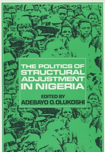 Book cover image for The Politics of Structural Adjustment in Nigeria ISBN: 9780852551318