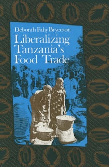 Book cover image for Liberalizing Tanzania's Food Trade ISBN: 9780852551349