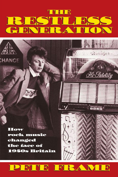 Cover image for The Restless Generation: How Rock Music Changed the Face of 1950s Britain, isbn: 9780857127136