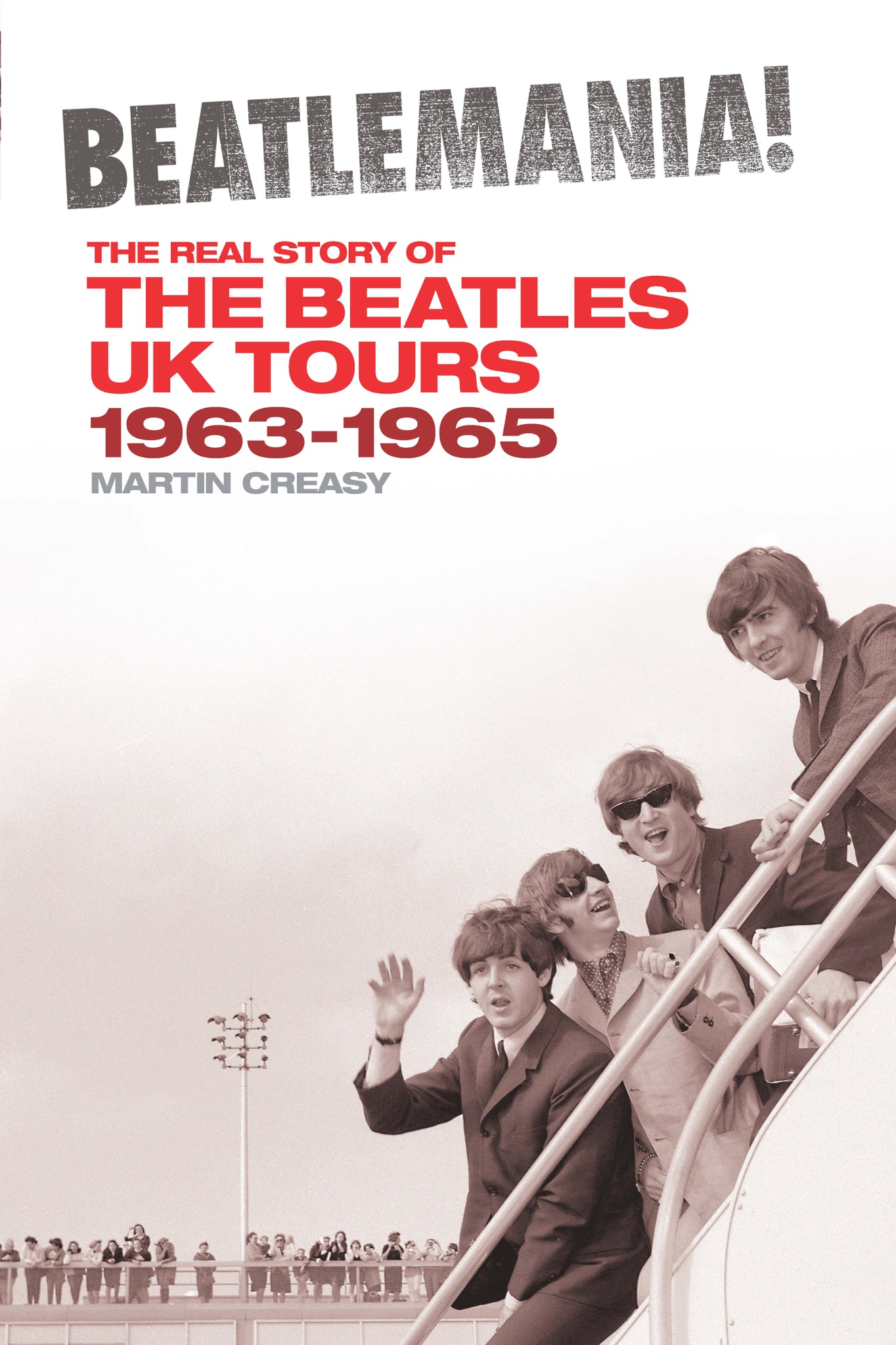 Cover image for Beatlemania! The Real Story of the Beatles UK Tours 1963-1965 ISBN 9780857127198