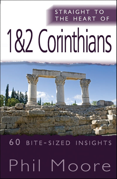 Cover image for Straight to the Heart of 1 & 2 Corinthians, isbn: 9780857210029
