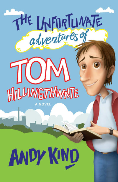 Cover image for The Unfortunate Adventures of Tom Hillingthwaite, isbn: 9780857214324