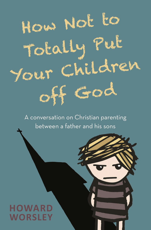 Cover image for How Not to Totally Put Your Children Off God, isbn: 9780857219589