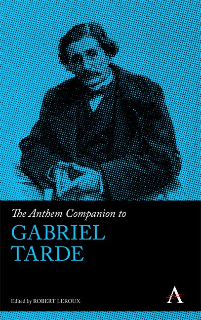 Book cover image for The Anthem Companion to Gabriel Tarde ISBN: 9780857281791