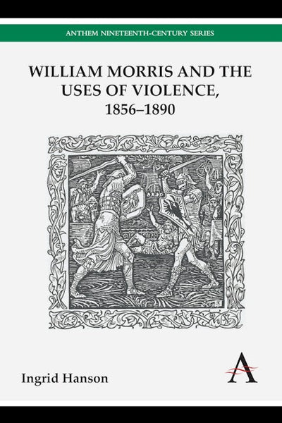 William Morris and the Uses of Violence, 1856–1890
