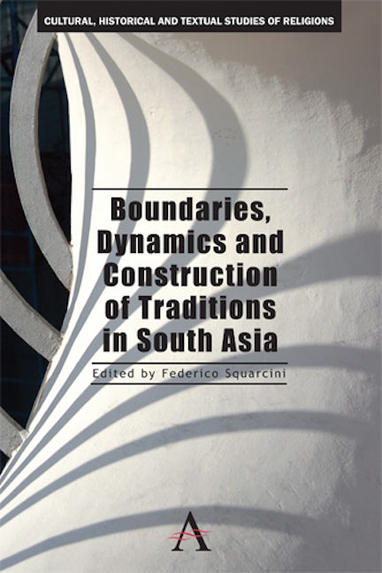 Book cover image for Boundaries, Dynamics and Construction of Traditions in South Asia ISBN: 9780857284303