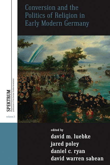 Book cover image for Conversion and the Politics of Religion in Early Modern Germany ISBN: 9780857453754