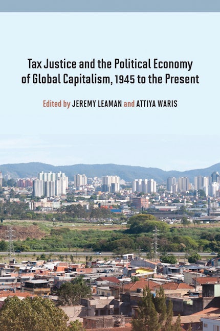 Book cover image for Tax Justice and the Political Economy of Global Capitalism, 1945 to the Present ISBN: 9780857458810