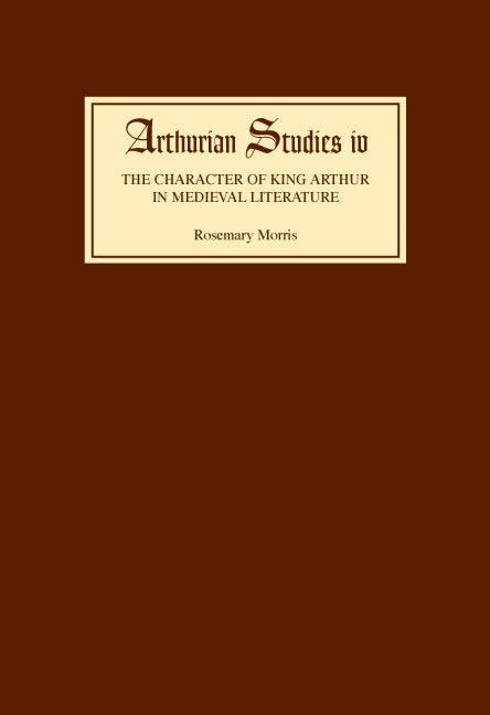 Book cover image for The Character of King Arthur in Medieval Literature ISBN: 9780859910880