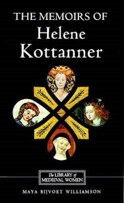 Book cover image for The Memoirs of Helene Kottanner (1439-1440) ISBN: 9780859914628
