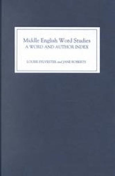 Middle English Word Studies: A Word and Author Index