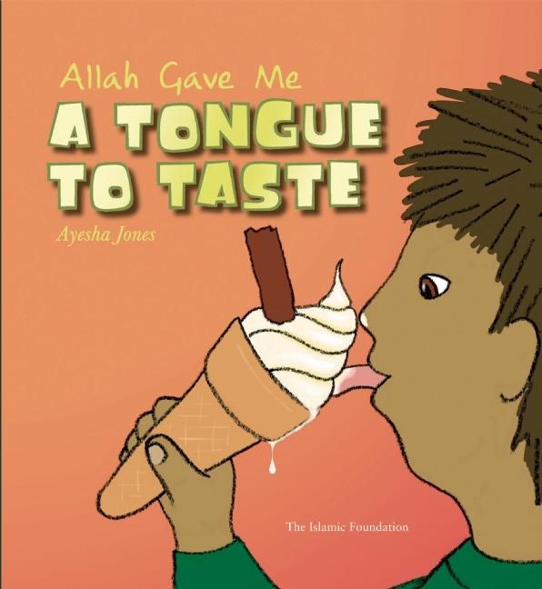 Book cover image for Allah Gave Me a Tongue to Taste ISBN: 9780860373384