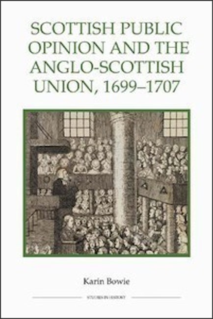Scottish Public Opinion and the Anglo-Scottish Union, 1699-1707