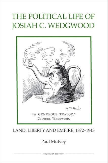 The Political Life of Josiah C. Wedgwood