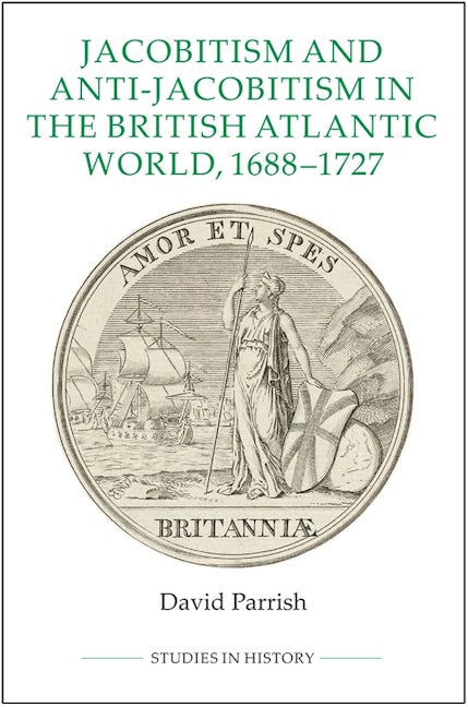 Book cover image for Jacobitism and Anti-Jacobitism in the British Atlantic World, 1688-1727 ISBN: 9780861933419