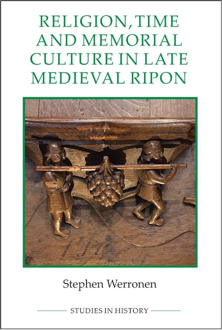 Book cover image for Religion, Time and Memorial Culture in Late Medieval Ripon ISBN: 9780861933457