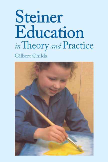 Book cover image for Steiner Education in Theory and Practice ISBN: 9780863151316