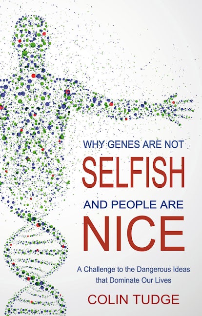 Book cover image for Why Genes Are Not Selfish and People Are Nice ISBN: 9780863159633