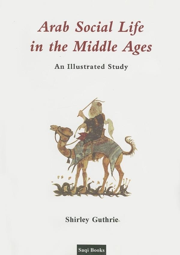 Cover image for Arab Social Life in the Middle Ages, isbn: 9780863560439