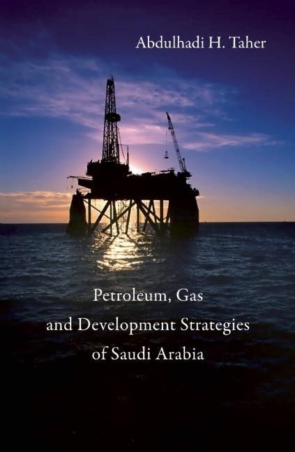 Cover image for Petroleum, Gas and Development Strategies of Saudi Arabia, isbn: 9780863564017