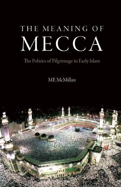 Cover image for The Meaning of Mecca, isbn: 9780863564376