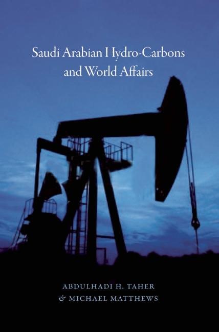 Cover image for Saudi Arabian Hydro-Carbons and World Affairs, isbn: 9780863564635