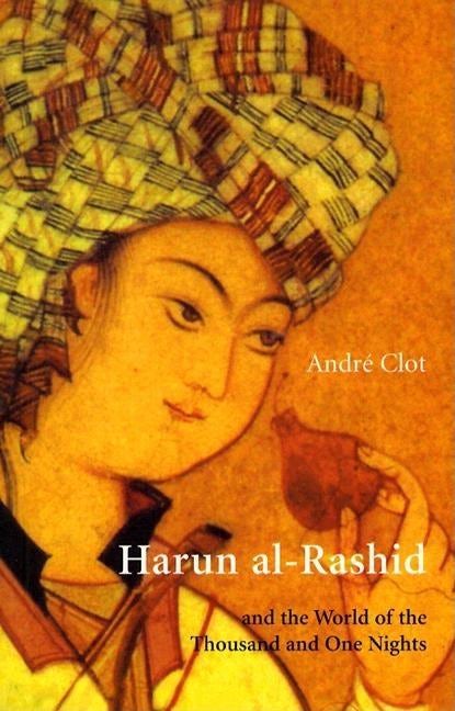 Cover image for Harun al-Rashid & The World Of 1001 Nights, isbn: 9780863565502